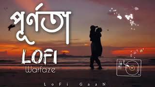 পূর্ণতা | Bangla SaD LoFi SonG | Warfaze | Emotional LoFi SonG | LoFi GaaN