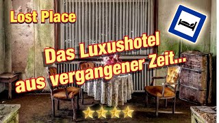 Lost Place | Ein Luxushotel aus vergangener Zeit.