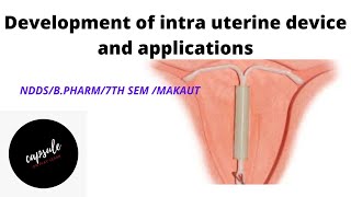 Development of intra uterine device  and applications/BPHARM/7TH SEM/4TH YEAR/NDDS/MAKAUT