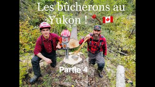 Les Bûcherons au Yukon ! Partie 4 !