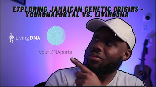 Exploring Jamaican Genetic Origins - yourDNAPortal vs. LivingDNA