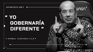 Aníbal Acevedo Vilá - Corrupción, Ser Gobernador, Economía & La Junta De Control Fiscal