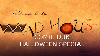 Welcome to the Mad House (Halloween Special)