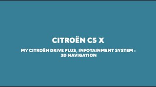 New Citroën C5 X & C5 X Plug-in Hybrid - My Citroën Drive Plus, Infotainment System: 3D Navigation