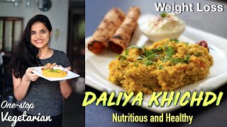 Daliya Khichdi || Cracked Wheat || Nutritious recipe for Weight Loss || One-Stop Vegetarian