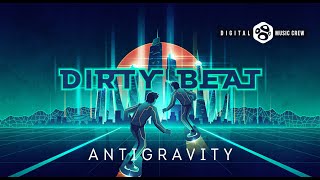 Antigravity - Dirty Beat