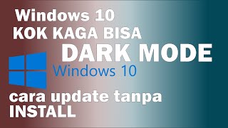 Windows 10 Belum bisa Dark Mode - Cara Update Windows 10 ke Versi terbaru Tanpa Install Ulang