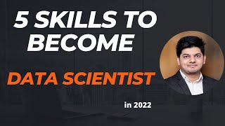 5 Skills To Learn In 2022 That Will Make You A DATA SCIENTIST