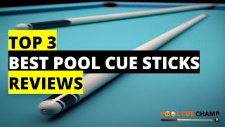 TOP 3 BEST POOL CUE STICKS REVIEWS | 2023 | BUYING GUIDE | POOL CUE CHAMP