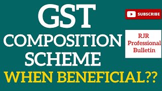 GST Composition Scheme (When Beneficial ?) | RJR Professional Bulletin