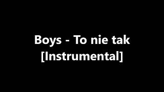 Boys - To nie tak [Instrumental]