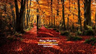 Roy Martin - Ancestral Melodies - Slowed