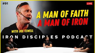 #91  A Man Of Faith. A Man of Iron W/ Joe Tewell