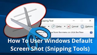 How To User Windows Default Screen Shot (Snipping Tools)