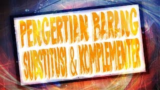 Pengertian Barang Substitusi & Komplementer