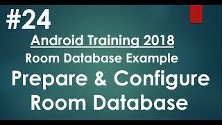 Android tutorial (2018) - 24 - Room Database- Prepare & Configure Room