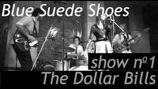 1st SHOW! The Dollar Bills - Blue Suede Shoes (Bar Salvador Dali)