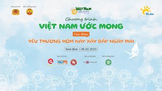 Việt Nam ước mong - Talkshow: "Yêu thương hôm nay xây đắp ngày mai" | VnExpress