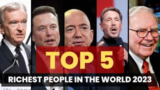 The Top 5 Richest People In The World 2023 - About Five