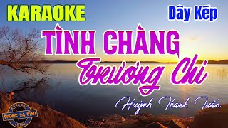 Karaoke | TÌNH CHÀNG TRƯƠNG CHI | Vọng cổ dây kép - nhạc mới 2024