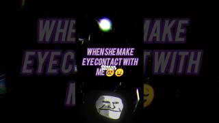 | | when she make eye contact with me 😥 😌 | | #attitudestatus #thomasshelby #sigma #shortvideo