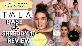 HONEST SHREDDY 10 REVIEW | TALA BASE TRY ON HAUL