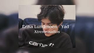 Erika Lundmoen - Yad || edit audio Xtreme audios