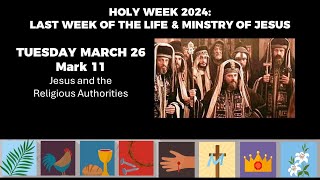 HOLY WEEK: Tue Mar 26 MARK 11-13