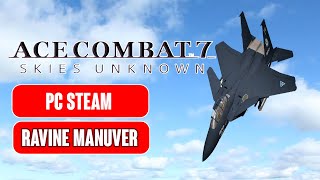 ACE COMBAT 7  SKIES UNKNOWN RAVINE MANUVER