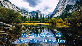 Mẹ Vẫn Đợi Con Về - Ngọc Giàu - Hương Lan - Vọng Cổ