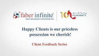 CLIENT FEEDBACK SERIES by Faber Infinite Consulting