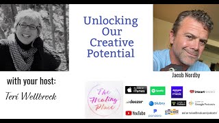 The Healing Place Podcast: Jacob Nordby - Unlocking Our Creative Potential