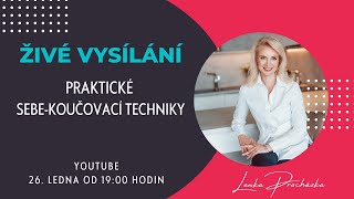 ŽIVÉ VYSÍLÁNÍ - PRAKTICKÉ SEBE-KOUČOVACÍ TECHNIKY