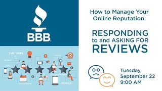 BBB Webinar | How to Manage Your Online Reputation: Responding to and Asking for Customer Reviews