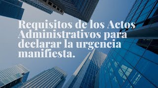 Elementos que debe contener el Acto Administrativo de declaratoria de urgencia.