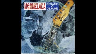 MERMELADA-BÉSAME O DÉJAME (half a boy half a man) 1994