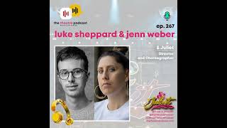 Ep267 - Luke Sheppard & Jenn Weber - Director and Choreographer of the 9-Time Tony Nominated Show...