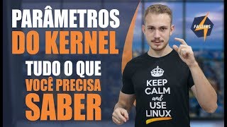 TUDO o que você precisa saber sobre Parâmetros do Kernel | LPIC-1 & LFCS