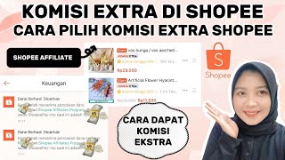 CARA PILIH KOMISI EXTRA SHOPEE AFFILIATE | PRODUK KOMISI EXTRA SHOPEE