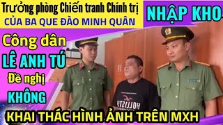 Chưa kịp rải truyền đơn, Trưởng phòng C,hiến t,ranh tâm lí của B,a Q,ue Đào Minh Quân đã nhập kho #