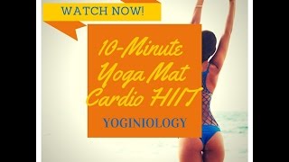 10 Minute Mat Cardio Yog(Au) Workout | HIIT Meets Yoga