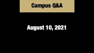 Campus Q&A | August 10, 2021