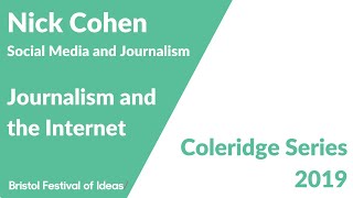 Nick Cohen on journalism and the internet (Bristol Festival of Ideas)