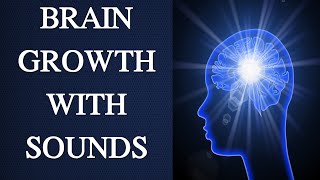 Brain Growth Sounds || Increase Brain Power || Enhance Intelligence || Improve Memory Power ||