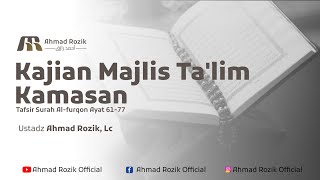 Kajian Tafsir - Surah Al-furqon Ayat 61 - 77 - Ustadz Ahmad Rozik, Lc