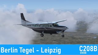 Flug von Berlin-Tegel nach Leipzig-Halle | Microsoft FSX Cessna 208B | Wir reisen jetzt virtuell!