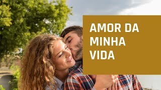 Mensagem para Amor da Minha Vida