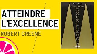 Atteindre l'excellence, Robert Greene