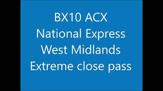 BX10 ACZ Extreme close pass National Express West Midlands