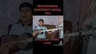 shaxzodbek Qandimov Ortiq ota jonim mening yoqsa layk